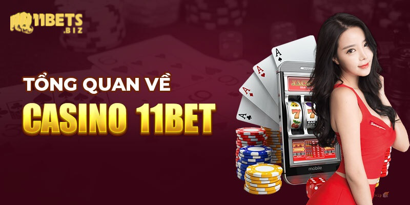 Giới thiệu về Casino 11Bet