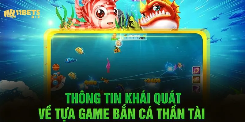 Thông tin khái quát về tựa game bắn cá Thần Tài  